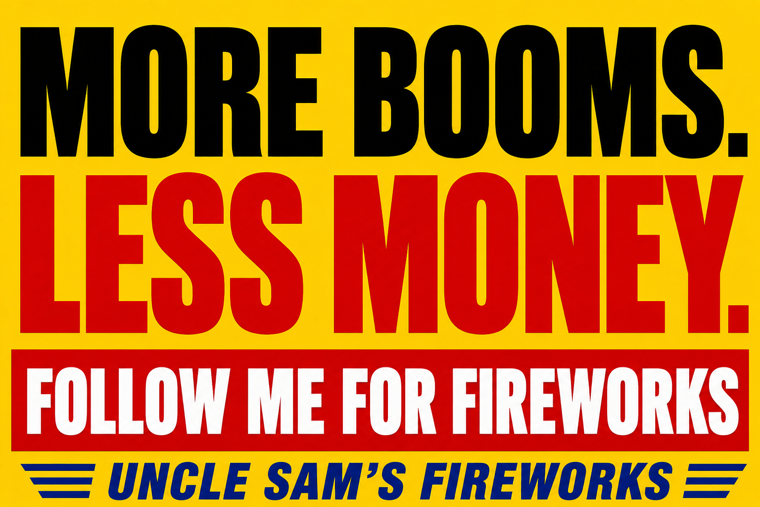 Uncle Sam's Fireworks LED panel: More Booms. Less Money. Follow Me For Fireworks.